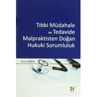Tıbbi Müdahale ve Tedavide Malpraktisten Doğan Hukuki Sorumluluk (ISBN: 9786055336783)