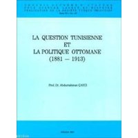 La Question Tunisienne Et La Politique Ottomane 1881-1913 (ISBN: 9789751605008)