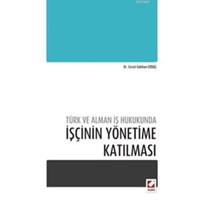 Türk ve Alman İş Hukukunda İşçinin Yönetime Katılması (ISBN: 9789750223679)