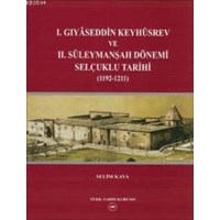 I. Gıyaseddin Keyhüsrev ve II. Süleymanşah Dönemi Selçuklu Tarihi (ISBN: 9789751618673)