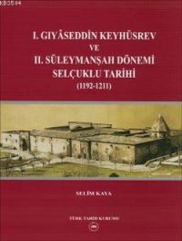 I. Gıyaseddin Keyhüsrev ve II. Süleymanşah Dönemi Selçuklu Tarihi (ISBN: 9789751618673)