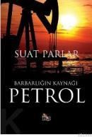 Barbarlığın Kaynağı Petrol (ISBN: 9799756628484)