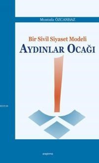 Bir Sivil Siyaset Modeli: Aydınlar Ocağı (ISBN: 9786054495597)