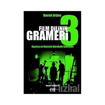 Film Dilinin Grameri 3 Oyuncu ve Kamera Hareketli Sahneler - Daniel Arizon 9789758716467