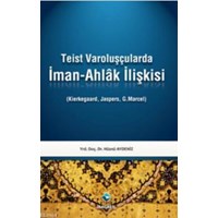 Teist Varoluşçularda İman - Ahlak İlişkisi (ISBN: 9786055378417)