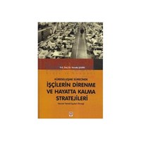 Küreselleşme Sürecinde İşçilerin Direnme ve Hayatta Kalma Stratejileri - Hande Şahin (ISBN: 9786055187569)