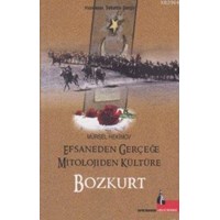 Efsaneden Gerçeğe Mitolojiden Kültüre Bozkurt (ISBN: 9786055227036)