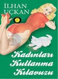 Kadınları Kullanma Kılavuzu (ISBN: 9786051422466)