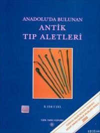 Anadolu'da Bulunan Antik Tıp Aletleri (ISBN: 9789751612241)