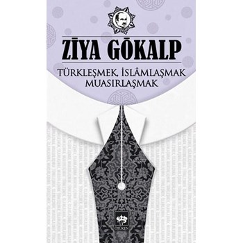 Türkleşmek, İslâmlaşmak, Muasırlaşmak (ISBN: 9786051551975)