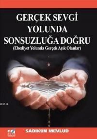Gerçek Sevgi Yolunda Sonsuzluğa Doğru (ISBN: 9786056411915)