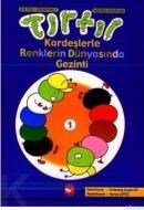 TIRTIL KARDEŞLERLE RENKLERIN DÜNYASINDA GEZINTI 1 (ISBN: 9789759990848)