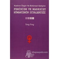 Kadının Özgür ve Bütünsel Gelişimi: Feminizm ve Marksist Hümanizmin Diyalektiği (ISBN: 9786058625426)