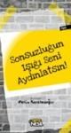 Sonsuzluğun Işığı Seni Aydınlatsın! (ISBN: 9786051310077)