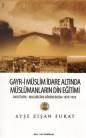Gayr-i Müslim Idare Altında Müslümanların Din Eğitimi (ISBN: 9789944332507)