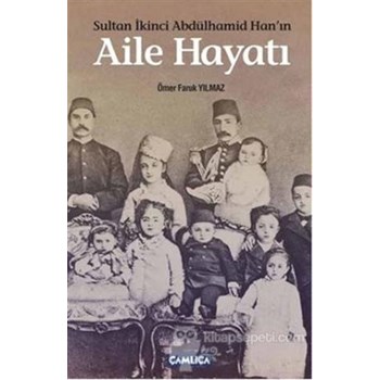 Sultan İkinci Abdülhamid Han'ın Aile Hayatı (ISBN: 3990000027778)