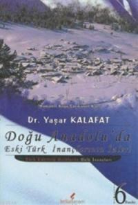 Doğu Anadolu'da Eski Türk İnançlarının İzleri (ISBN: 9789752673236)