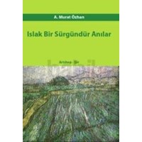 Islak Bir Sürgündür Anılar (ISBN: 9786054600731)
