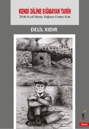 Kendi Diline Sığmayan Tarih-38de Kızıl Mezra Bağrına Oturan Kan (ISBN: 9789758674541)