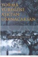 Yorma Yüreğini Aşktan Usanacaksan (ISBN: 9789758456581)