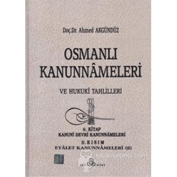 Osmanlı Kanunnameleri ve Hukuki Tahlilleri Cilt: 6 - Ahmed Akgündüz 3990000004121