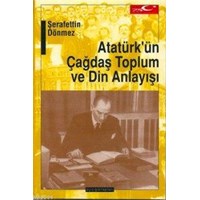 Atatürk'ün Çağdaş Toplum ve Din Anlayışı (ISBN: 1000300100029)