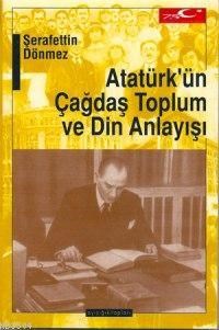 Atatürk'ün Çağdaş Toplum ve Din Anlayışı (ISBN: 1000300100029)