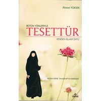 BÜTÜN YÖNLERİYLE TESETTÜR Ahmet Yüksek, yeniden islami örtünme, Ravza (ISBN: 9786054818501)