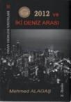 2012 ve Iki Deniz Arası (ISBN: 9789756062296)