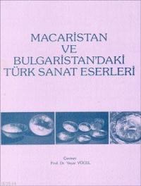 Macaristan ve Bulgaristan'daki Türk Sanat Eserleri (ISBN: 9789751603517)