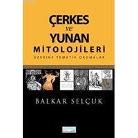 Çerkes ve Yunan Mitolojileri Üzerine Tematik Okumalar (ISBN: 9786055952457)