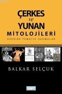 Çerkes ve Yunan Mitolojileri Üzerine Tematik Okumalar (ISBN: 9786055952457)