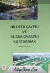 Nilüfer Çayı\'nı ve Bursa Ovası\'nı Kurtarmak (ISBN: 9786055431037)