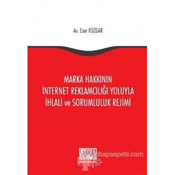 Marka Hakkının İnternet Reklamcılığı Yoluyla İhlali ve Sorumluluk Rejimi (ISBN: 9786051520148)
