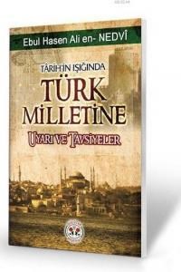 Tarihin Işığında Türk Milletine Uyarı ve Tavsiyeler (ISBN: 3002661100409)