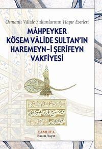 Mahpeyker Kösem Valide Sultanın Haremeyn-i Şerifeyn Vakfiyesi (ISBN: 3002151100069)