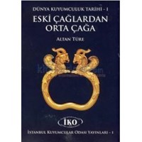 Dünya Kuyumculuk Tarihi 1. Cilt - Eski Çağlardan Orta Çağa (ISBN: 9786058747210)