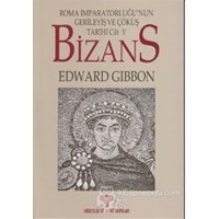 Bizans Roma İmparatorluğu'nun Gerileyiş ve Çöküş Tarihi 2. Kitap Cilt: 5 - Edward Gibbon (3990000005598)