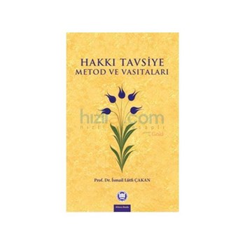 Hakkı Tavsiye Metod ve Vasıtaları - İsmail Lütfi Çakan (ISBN: 9789755482965)