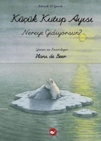 Küçük Kutup Ayısı Nereye Gidiyosun (ISBN: 9789759997083)