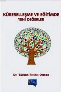 Küreselleşme ve Eğitimde Yeni Değerler (ISBN: 9786053244530)