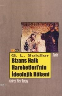 Bizans Halk Hareketlerinin İdeolojik Kökeni (ISBN: 9789758143123)