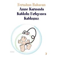 Anne Karnında Kablolu Fırlayınca Kablosuz (ISBN: 9786051271422)
