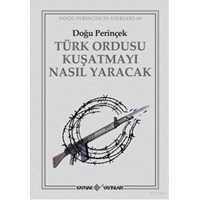 Türk Ordusu Kuşatmayı Nasıl Yaracak (ISBN: 9789753436120)