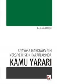 Anayasa Mahkemesinin Vergiye Ilişkin Kararlarında Kamu Yararı (ISBN: 9789750226373)