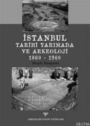 Istanbul Tarihi Yarımada ve Arkeoloji 1860-1960 (ISBN: 9786053960058)