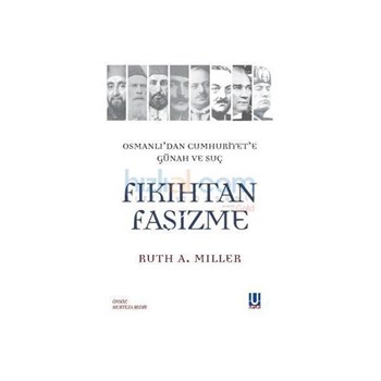 Fıkıhtan Faşizme - Ruth A. Miller (ISBN: 9786055314415)