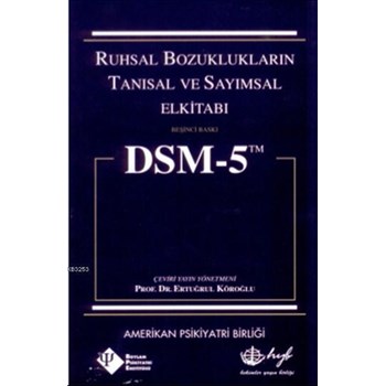 DSM-5 Ruhsal Bozuklukların Tanısal ve Sayımsal Elkitabı (Ciltli) (ISBN: 9789753002011)