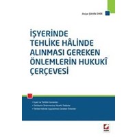 İşyerinde Tehlike Halinde Alınması Gereken Önlemlerin Hukuki Çerçevesi (ISBN: 9789750234491)