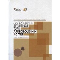 Anadolu'nun Zirvesinde Türk Arkeolojisinin 40 Yılı (ISBN: 9786058573079)